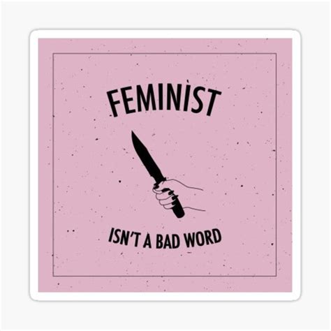 Feminist Isn't A Bad Word 